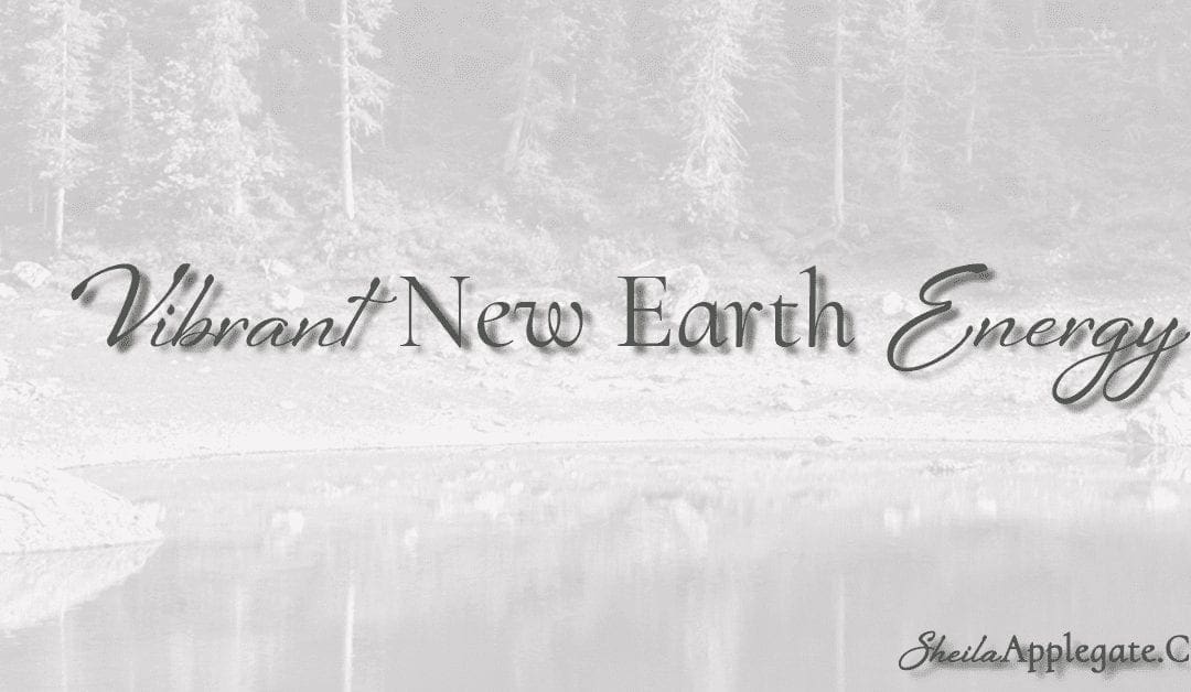 Vibrant New Earth Energy